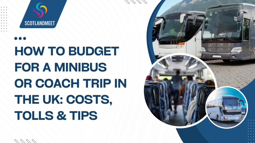 How to Budget for a Minibus or Coach Trip in the UK: Costs, Tolls & Tips