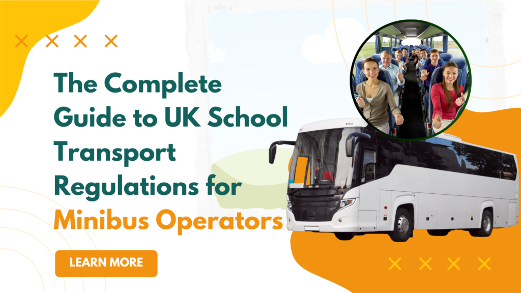 The Complete Guide to UK School Transport Regulations for Minibus Operators