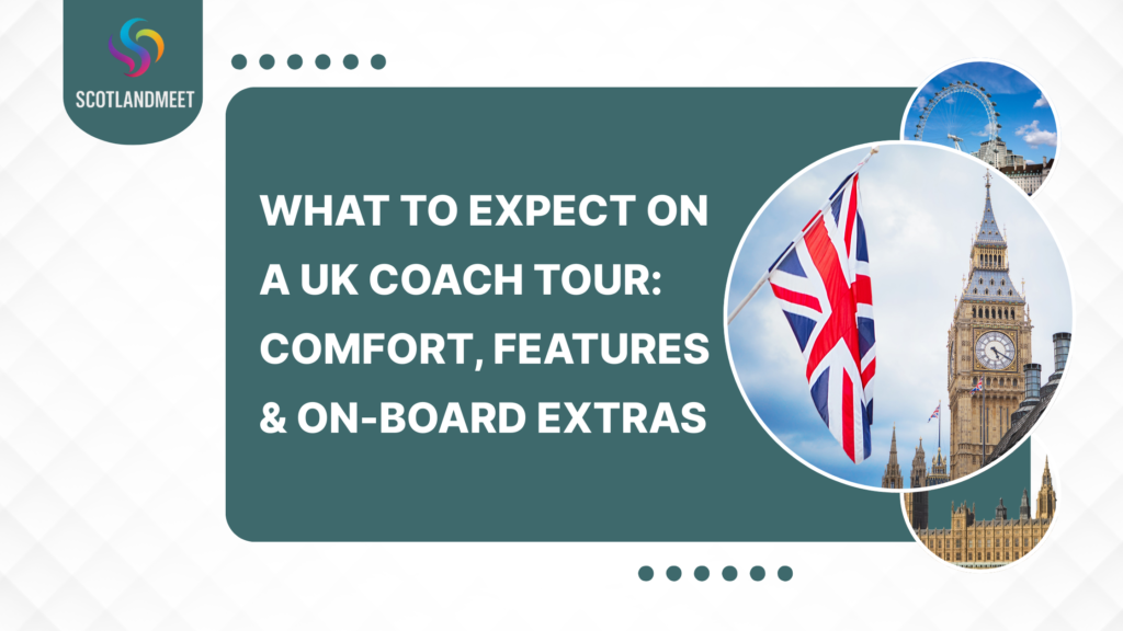 What to Expect on a UK Coach Tour: Comfort, Features & On-Board Extras